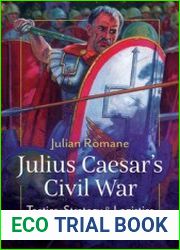 Julius Caesar’s Civil War Tactics, Strategies and Logistics