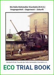Die Halle-Hettstedter Eisenbahn (H.H.E.) Vergangenheit - Gegenwart - Zukunft