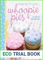 Bake Me I|m Yours . . . Whoopie Pies Over 70 excuses to bake, fill and decorate