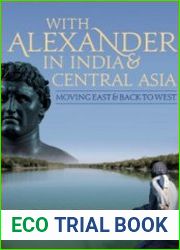 With Alexander in India and Central Asia Moving East and Back to West