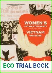 Women’s Antiwar Diplomacy During the Vietnam War Era