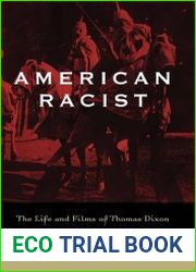 American Racist The Life and Films of Thomas Dixon