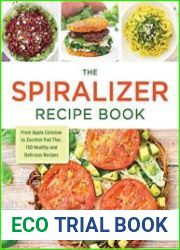 The Spiralizer Recipe Book