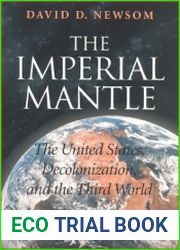 The Imperial Mantle The United States, Decolonization, and the Third