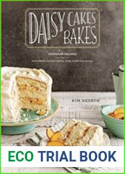 Daisy Cakes Bakes Keepsake Recipes for Southern Layer Cakes, Pies, Cookies, and More