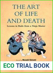 The Art of Life and Death Lessons in Budo from a Ninja Master
