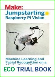 Make Jumpstarting Raspberry Pi Vision Machine Learning and Facial Recognition on a Single-Board Computer