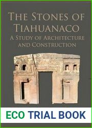 The Stones of Tiahuanaco A Study of Architecture and Construction