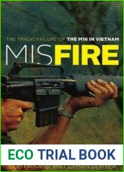 Misfire The Tragic Failure of the M16 in Vietnam