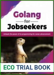 Golang for Jobseekers Unleash the power of Go programming for career advancement
