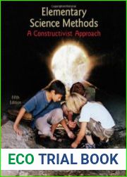 Elementary Science Methods A Constructivist Approach, Fifth Edition