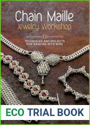 Chain Maille Jewelry Workshop Techniques and Projects for Weaving with Wire