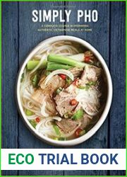 Simply Pho A Complete Course in Preparing Authentic Vietnamese Meals at Home