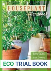 The Houseplant Handbook Basic Growing Techniques and a Directory of 300 Everyday Houseplants