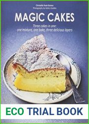 Magic Cakes Three cakes in one one mixture, one bake, three delicious layers