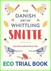Snitte The Danish Art of Whittling Beautiful Wooden Birds to Make