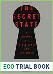 The Secret State A History of Intelligence and Espionage