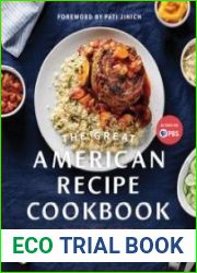 The Great American Recipe Cookbook Season 2 Edition 100 Memorable Recipes to Celebrate the Diversity and Flavors of American Food