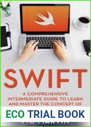 Swift A Comprehensive Intermediate Guide to Learn and Master the Concept of Swift Programming