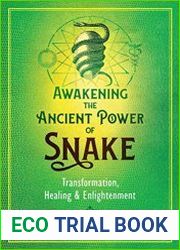 Awakening the Ancient Power of Snake Transformation, Healing, and Enlightenment