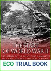 The Start of World War II The History of the Events that Culminated with Nazi Germany|s Invasion of Poland