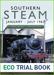 Southern Steam January - July 1967 Countdown to Extinction