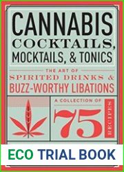 Cannabis Cocktails, Mocktails & Tonics The Art of Spirited Drinks and Buzz-Worthy Libations