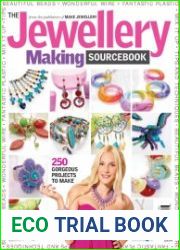 The Jewellery Making Sourcebook 250 Gorgeous Projects to Make