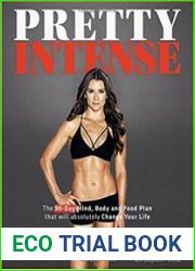 Pretty Intense The 90-Day Mind, Body and Food Plan that will absolutely Change Your Life