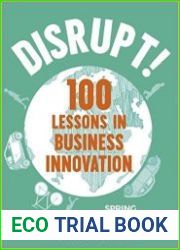 Disrupt! 100 Lessons in Business Innovation