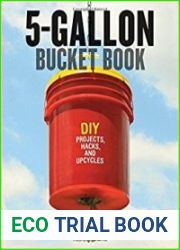 5-Gallon Bucket Book DIY Projects, Hacks, and Upcycles
