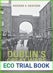 Dublin|s Great Wars The First World War, the Easter Rising and the Irish Revolution