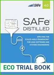SAFe 4.0 Distilled Applying the Scaled Agile Framework for Lean Software and Systems Engineering