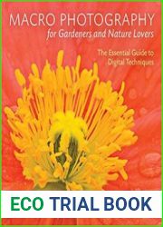 Macro Photography for Gardeners and Nature Lovers The Essential Guide to Digital Techniques