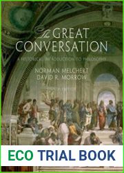 The Great Conversation A Historical Introduction to Philosophy 8th Edition