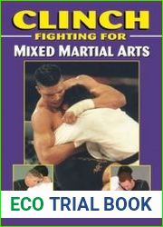 Clinch Fighting for Mixed Martial Arts