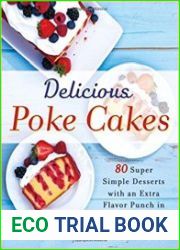 Delicious Poke Cakes 80 Super Simple Desserts with an Extra Flavor Punch in Each Bite