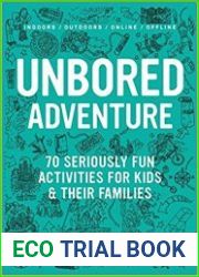 UNBORED Adventure 70 Seriously Fun Activities for Kids and Their Families
