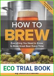 How To Brew Everything You Need to Know to Brew Great Beer Every Time