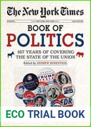 The New York Times Book of Politics 167 Years of Covering the State of the Union