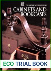 Cabinets and Bookcases (Art of Woodworking)