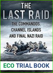 The Last Raid The Commandos, Channel Islands and Final Nazi Raid