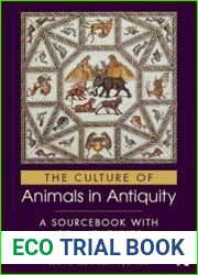The Culture of Animals in Antiquity A Sourcebook with Commentaries