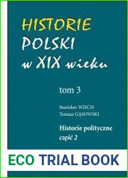 Historie Polski w XIX wieku. T.3, Historie polityczne. Cz.2