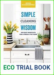 Good Housekeeping Simple Cleaning Wisdom 450 Easy Shortcuts for a Fresh & Tidy Home