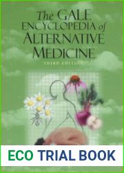 The Gale Encyclopedia of Alternative Medicine, Third Edition