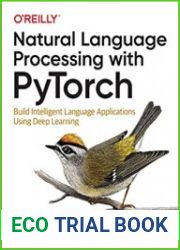 Natural Language Processing with PyTorch Build Intelligent Language Applications Using Deep Learning