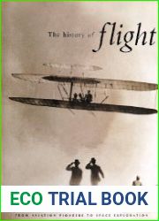 The History of Flight From Aviation Pioneers to Space Exploration