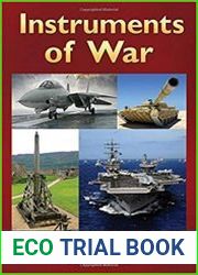 Instruments of War Weapons and Technologies That Have Changed History