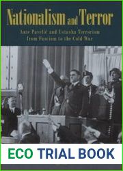 Nationalism and Terror. Ante Pavelic and Ustasha Terrorism From Fascism to the Cold War
